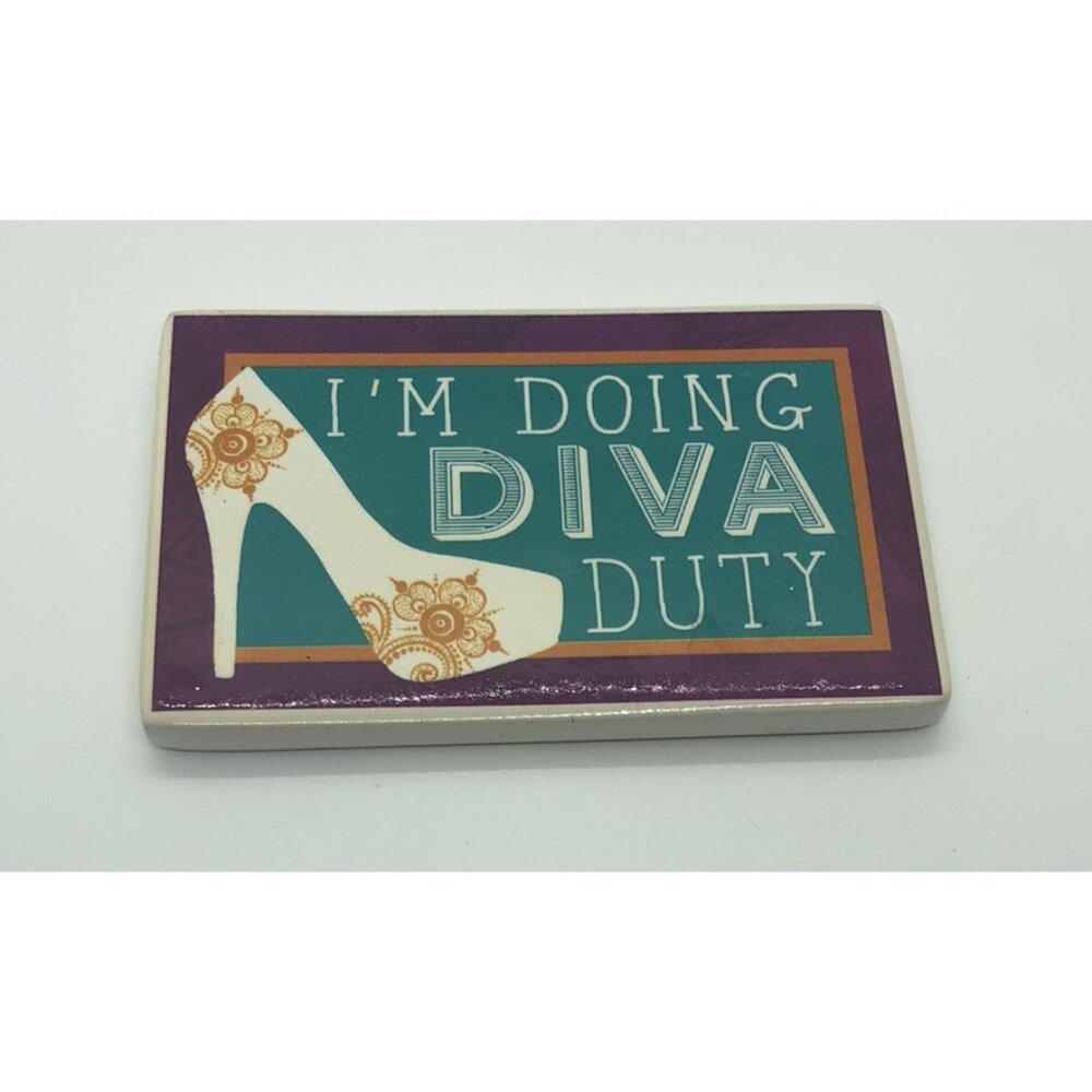 Magnet I’m Doing Diva Duty Heels Refrigerator Ceramic 4x2.5” Heavy Quality FUN! - Picture 1 of 2